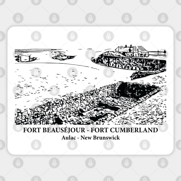 Fort Beauséjour - Fort Cumberland - Aulac NB Magnet by Lakeric
